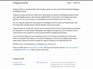 Prophecy MUD | Prophecy MUD is a text-based Multi-User Dungeon game set in the world of David Eddings’s Belgariad and Malloreon books.
